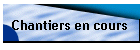 Chantiers en cours